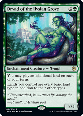 Dryad of the Ilysian Grove
 You may play an additional land on each of your turns.
Lands you control are every basic land type in addition to their other types.